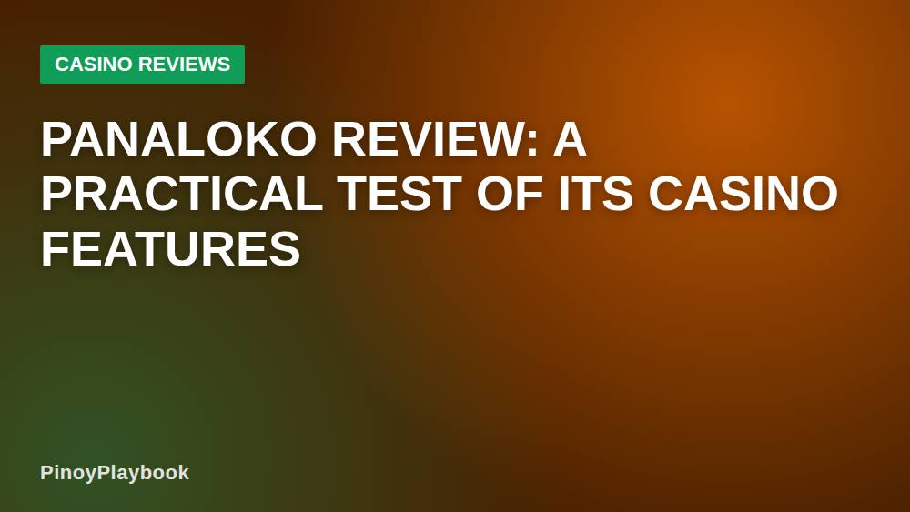 Panaloko Review: A Practical Test of Its Casino Features