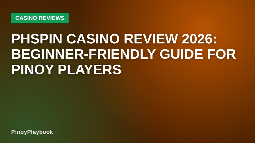 Phspin Casino Review 2026: Beginner-Friendly Guide for Pinoy Players